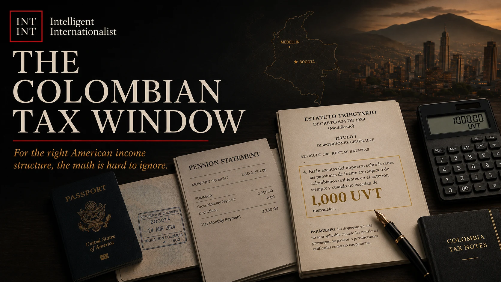Flat lay composition with US passport, Colombian visa stamp, pension statement, Colombian tax code highlighting the 1,000 UVT foreign-pension exemption, calculator, and fountain pen on dark wood desk with Colombia map and Medellin/Bogota skyline