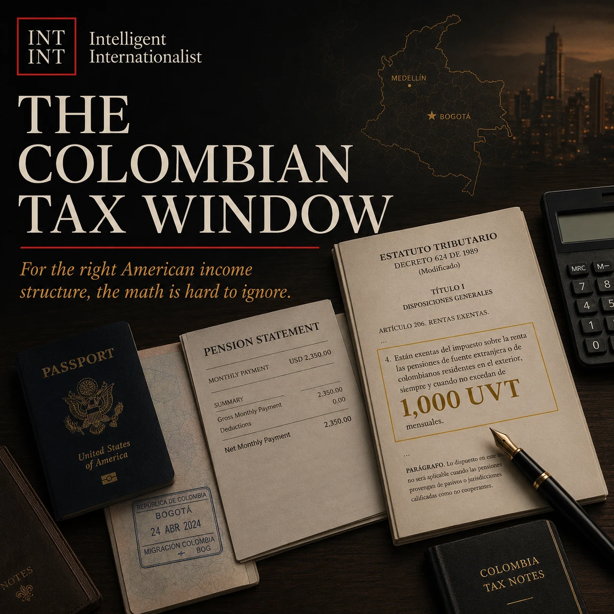 Flat lay composition with US passport, Colombian visa stamp, pension statement, Colombian tax code highlighting the 1,000 UVT foreign-pension exemption, calculator, and fountain pen on dark wood desk with Colombia map and Medellin/Bogota skyline